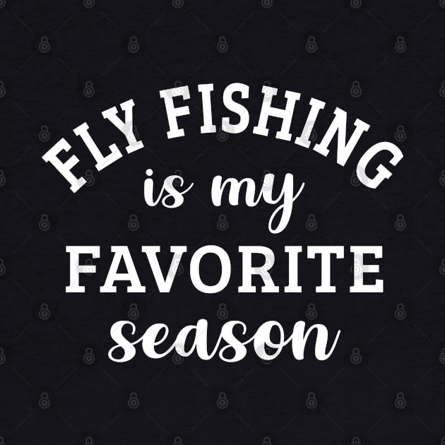 Fly Fishing Is My Favorite Season Fly Fishing Lover Gift by HeroGifts